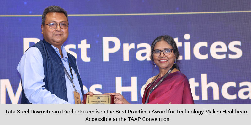 Tata Steel Downstream Products receives the Best Practices Award for Technology Makes Healthcare Accessible at the TAAP Convention