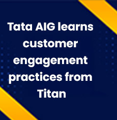 Tata AIG learns Customer Engagement Practices from Titan